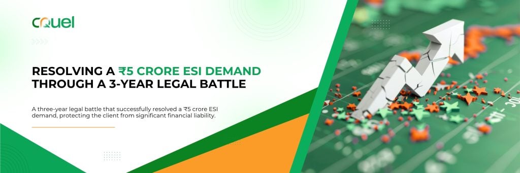 Resolving a ₹5 Crore ESI Demand Through a 3-Year Legal Battle